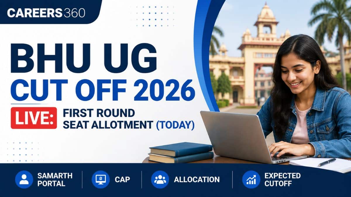 BHU UG Cut Off 2026 Live: First Round Seat Allotment (Today), Samarth Portal, CAP, Allocation, Expected Cutoff